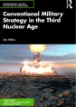 Conventional military strategy in the third nuclear age
