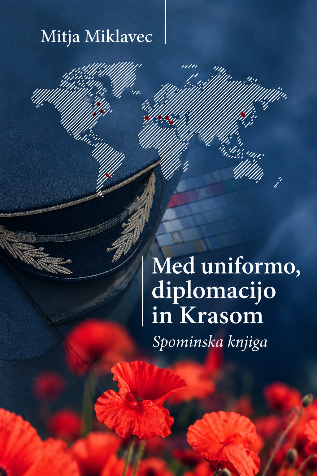 Naslovnica knjige Med uniformo, diplomacijo in Krasom avtorja Mitje Miklavca